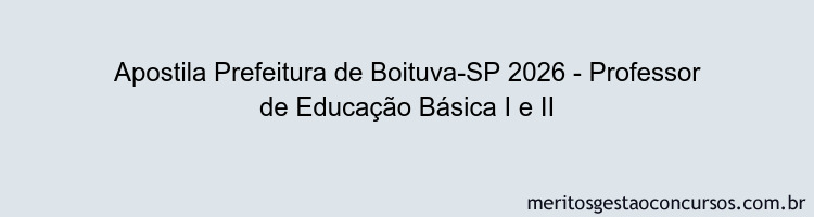 Apostila Concurso Prefeitura de Boituva-SP 2026 - Professor de Educação Básica I e II