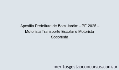 Apostila Concurso Prefeitura de Bom Jardim - PE 2025 - Motorista Transporte Escolar e Motorista Socorrista