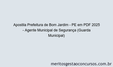 Apostila Concurso Prefeitura de Bom Jardim - PE 2025 - Agente Municipal de Segurança (Guarda Municipal)
