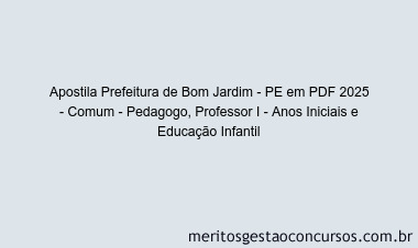 Apostila Concurso Prefeitura de Bom Jardim - PE 2025 - Comum - Pedagogo, Professor I - Anos Iniciais e Educação Infantil