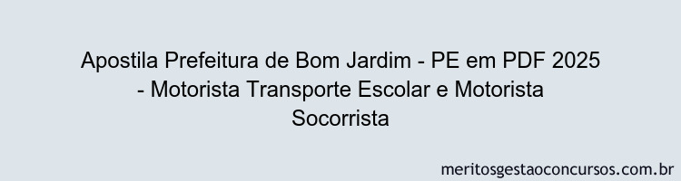 Apostila Concurso Prefeitura de Bom Jardim - PE 2025 - Motorista Transporte Escolar e Motorista Socorrista