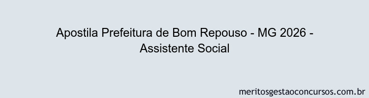 Apostila Concurso Prefeitura de Bom Repouso - MG 2026 - Assistente Social