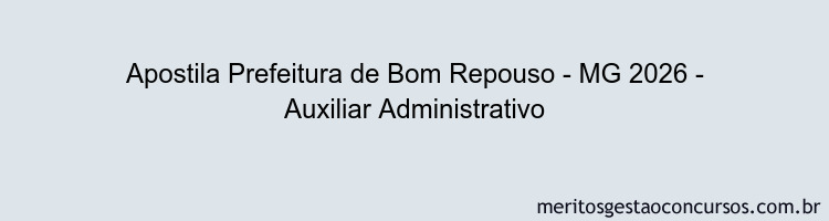 Apostila Concurso Prefeitura de Bom Repouso - MG 2026 - Auxiliar Administrativo