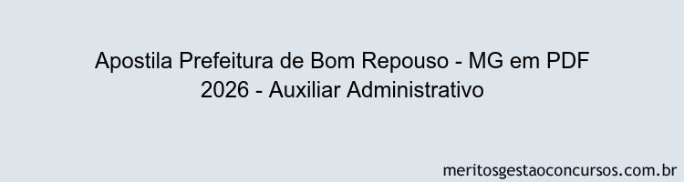 Apostila Concurso Prefeitura de Bom Repouso - MG 2026 - Auxiliar Administrativo
