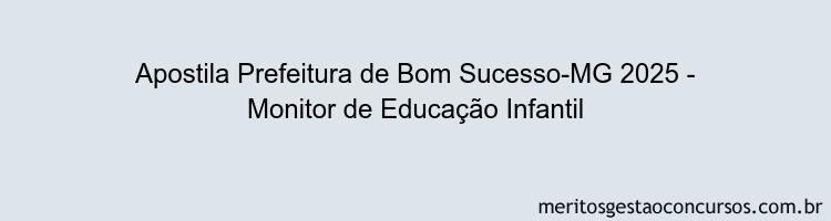 Apostila Concurso Prefeitura de Bom Sucesso-MG 2025 - Monitor de Educação Infantil
