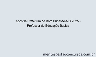 Apostila Concurso Prefeitura de Bom Sucesso-MG 2025 - Professor de Educação Básica