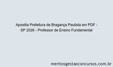 Apostila Concurso Prefeitura de Bragança Paulista - SP 2026 - Professor de Ensino Fundamental