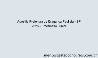 Apostila Concurso Prefeitura de Bragança Paulista - SP 2026 - Enfermeiro Júnior
