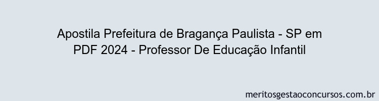 Apostila Concurso Prefeitura de Bragança Paulista - SP 2024 PDF - Professor De Educação Infantil