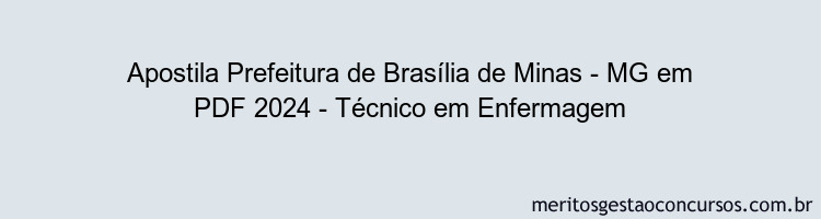 Apostila Concurso Prefeitura de Brasília de Minas - MG 2024 PDF - Técnico em Enfermagem