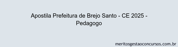 Apostila Concurso Prefeitura de Brejo Santo - CE 2025 - Pedagogo