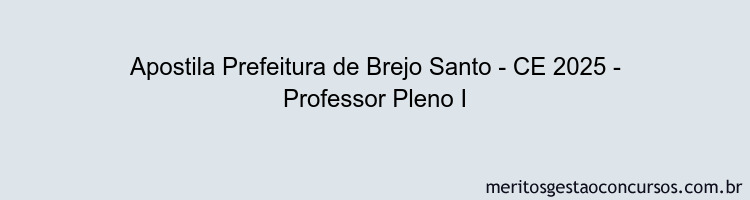 Apostila Concurso Prefeitura de Brejo Santo - CE 2025 - Professor Pleno I