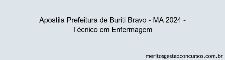 Apostila Concurso Prefeitura de Buriti Bravo - MA 2024 Impressa - Técnico em Enfermagem