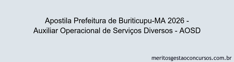 Apostila Concurso Prefeitura de Buriticupu-MA 2026 - Auxiliar Operacional de Serviços Diversos - AOSD