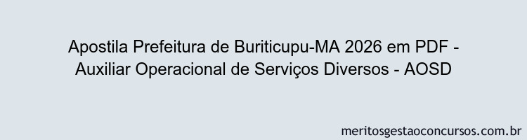 Apostila Concurso Prefeitura de Buriticupu-MA 2026 - Auxiliar Operacional de Serviços Diversos - AOSD