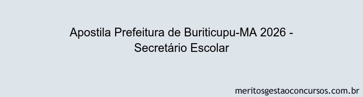 Apostila Concurso Prefeitura de Buriticupu-MA 2026 - Secretário Escolar