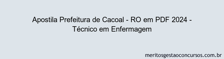 Apostila Concurso Prefeitura de Cacoal - RO 2024 PDF - Técnico em Enfermagem