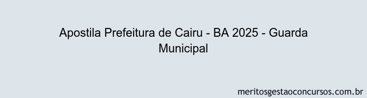 Apostila Concurso Prefeitura de Cairu - BA 2025 - Guarda Municipal