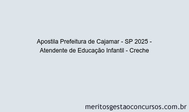 Apostila Concurso Prefeitura de Cajamar - SP 2025 - Atendente de Educação Infantil - Creche