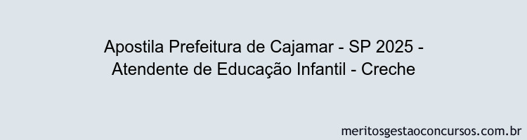 Apostila Concurso Prefeitura de Cajamar - SP 2025 - Atendente de Educação Infantil - Creche