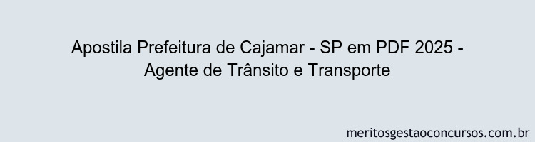 Apostila Concurso Prefeitura de Cajamar - SP 2025 - Agente de Trânsito e Transporte