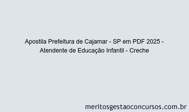 Apostila Concurso Prefeitura de Cajamar - SP 2025 - Atendente de Educação Infantil - Creche