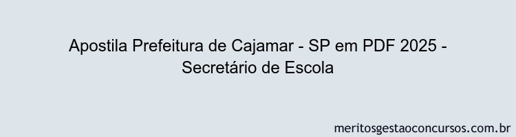 Apostila Concurso Prefeitura de Cajamar - SP 2025 - Secretário de Escola
