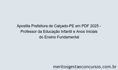 Apostila Concurso Prefeitura de Calçado-PE 2025 - Professor da Educação Infantil e Anos Iniciais do Ensino Fundamental
