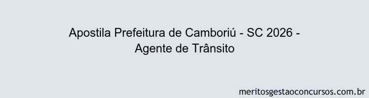 Apostila Concurso Prefeitura de Camboriú - SC 2026 - Agente de Trânsito