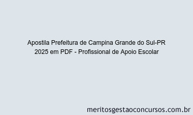 Apostila Concurso Prefeitura de Campina Grande do Sul-PR 2025 - Profissional de Apoio Escolar
