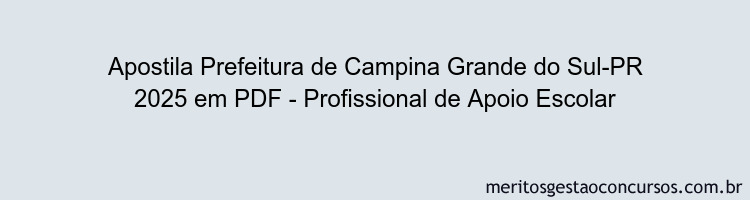 Apostila Concurso Prefeitura de Campina Grande do Sul-PR 2025 - Profissional de Apoio Escolar