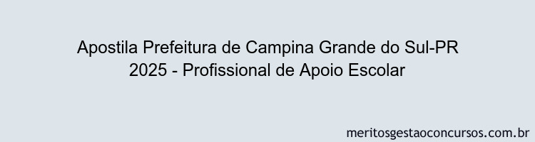 Apostila Concurso Prefeitura de Campina Grande do Sul-PR 2025 - Profissional de Apoio Escolar