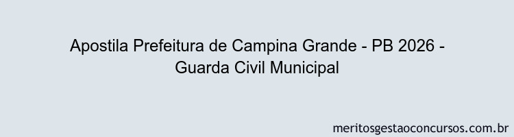 Apostila Concurso Prefeitura de Campina Grande - PB 2026 - Guarda Civil Municipal