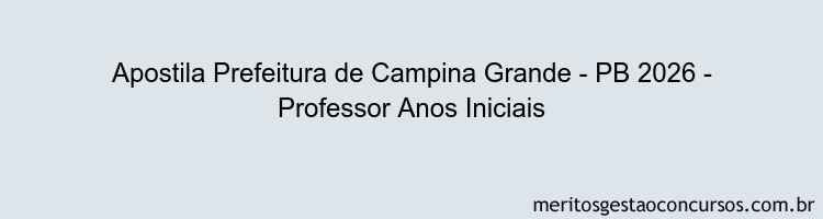 Apostila Concurso Prefeitura de Campina Grande - PB 2026 - Professor Anos Iniciais