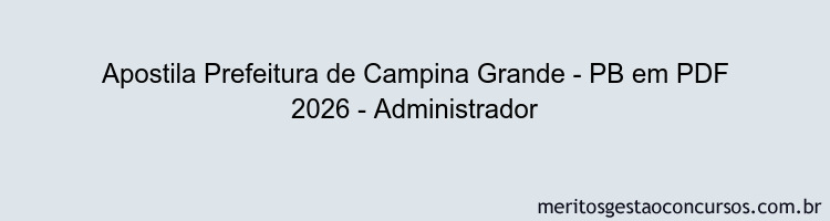 Apostila Concurso Prefeitura de Campina Grande - PB 2026 - Administrador
