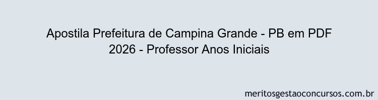 Apostila Concurso Prefeitura de Campina Grande - PB 2026 - Professor Anos Iniciais