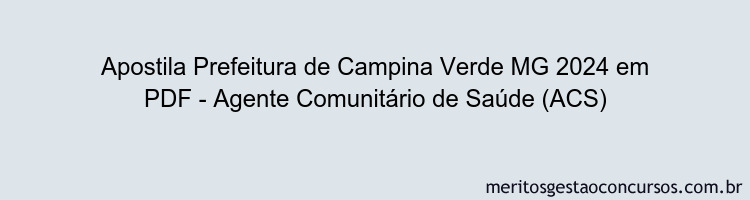 Apostila Concurso Prefeitura de Campina Verde MG 2024 PDF - Agente Comunitário de Saúde (ACS)