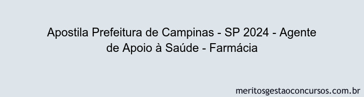 Apostila Concurso Prefeitura de Campinas - SP 2024 Impressa - Agente de Apoio à Saúde - Farmácia