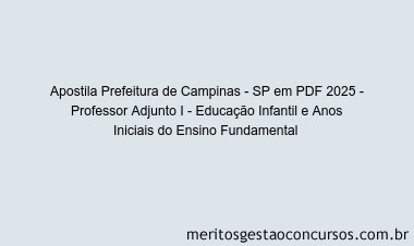 Apostila Concurso Prefeitura de Campinas - SP 2025 - Professor Adjunto I - Educação Infantil e Anos Iniciais do Ensino Fundamental