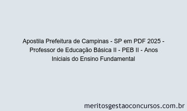 Apostila Concurso Prefeitura de Campinas - SP 2025 - Professor de Educação Básica II - PEB II - Anos Iniciais do Ensino Fundamental