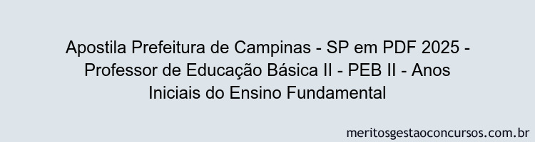 Apostila Concurso Prefeitura de Campinas - SP 2025 - Professor de Educação Básica II - PEB II - Anos Iniciais do Ensino Fundamental