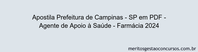 Apostila Concurso Prefeitura de Campinas - SP - Agente de Apoio à Saúde - Farmácia 2024 PDF