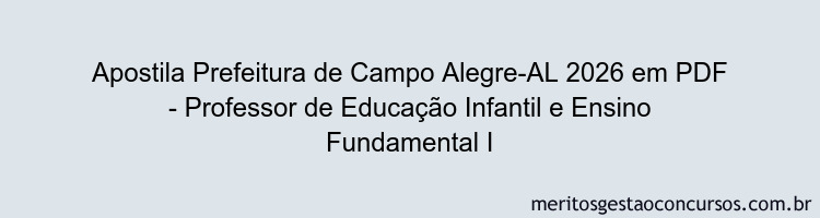 Apostila Concurso Prefeitura de Campo Alegre-AL 2026 - Professor de Educação Infantil e Ensino Fundamental I