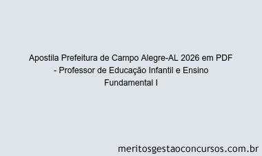 Apostila Concurso Prefeitura de Campo Alegre-AL 2026 - Professor de Educação Infantil e Ensino Fundamental I