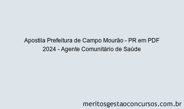 Apostila Concurso Prefeitura de Campo Mourão - PR 2024 PDF - Agente Comunitário de Saúde