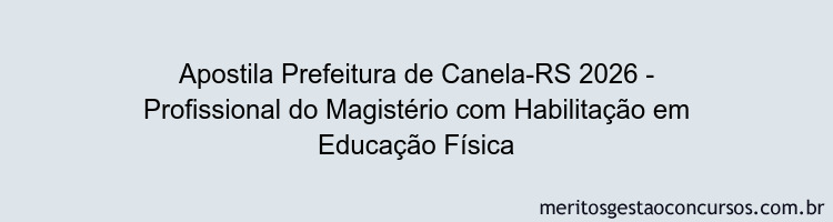 Apostila Concurso Prefeitura de Canela-RS 2026 - Profissional do Magistério com Habilitação em Educação Física