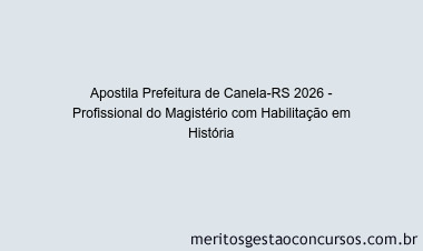 Apostila Concurso Prefeitura de Canela-RS 2026 - Profissional do Magistério com Habilitação em História