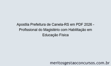 Apostila Concurso Prefeitura de Canela-RS 2026 - Profissional do Magistério com Habilitação em Educação Física