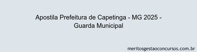 Apostila Concurso Prefeitura de Capetinga - MG 2025 - Guarda Municipal