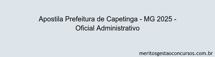 Apostila Concurso Prefeitura de Capetinga - MG 2025 - Oficial Administrativo